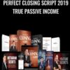 Perfect Closing Script 2019 True Passive Income