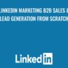 Linkedin Marketing B2B Sales & Lead Generation From Scratch - Daragh Walsh