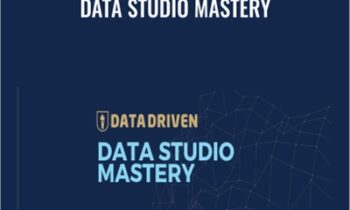Data Studio Mastery – Data Driven