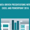 Data-Driven Presentations with Excel and PowerPoint 2016 - Gini von Courier