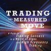 Trading the Measured Move: A Path to Trading Success in a World of Algos and High Frequency Trading – David Halsey