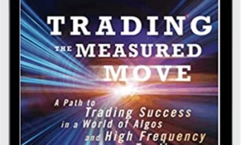 Trading the Measured Move: A Path to Trading Success in a World of Algos and High Frequency Trading – David Halsey