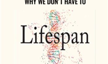 Lifespan: Why We Age and Why We Don't Have To - David Sinclair Phd