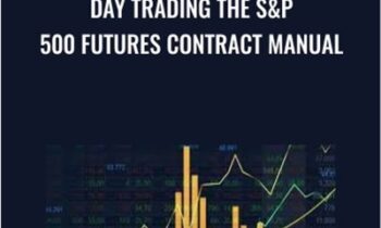 Day Trading The S&P 500 Futures Contract Manual - Arthur Ullrich