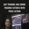 Day Trading and Swing Trading Futures with Price Action - Humberto Malaspina
