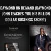Daymond on Demand (Daymond John Teaches You His Billion Dollar Business Secret)