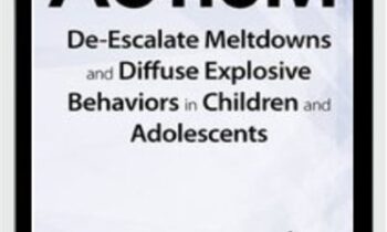 Autism: De-Escalate Meltdowns and Diffuse Explosive Behaviors in Children and Adolescents