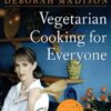 Vegetarian Cooking for Everyone (Tenth Anniversary Ed.) - Deborah Madison