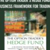 The Option Trader's Hedge Fund: A Business Framework for Trading Equity and Index Options - Dennis Chen & Mark Sebastian