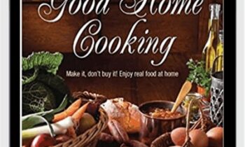 Good Home Cooking: Make It, Don't Buy It! Enjoy Real Food at Home - Diana Peacock