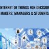 Internet of Things for Decision Makers, Managers & Students - Digital Dojo