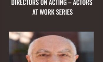 Directors On Acting – Actors At Work Series - Joel Asher