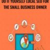 Do It Yourself Local SEO For The Small Business Owner - John Shea