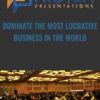 Dominate The Most Lucrative Business In The World - Proven Presentations
