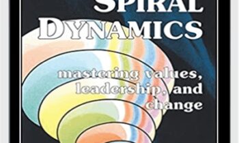 Spiral Dynamics - Mastering Values, Leadership and Change - Don Beck and Chris Cowan