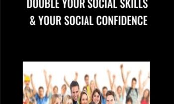 Double Your Social Skills & Your Social Confidence