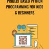 Project Based Python Programming For Kids & Beginners - Dr Minerva