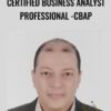 Certified Business Analyst Professional - CBAP - Dr. Ahmed Taha