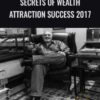 Secrets of Wealth Attraction Success 2017
