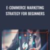 E-Commerce Marketing Strategy For Beginners - Syed Ali