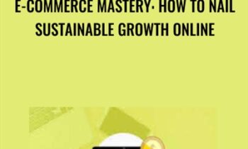 E-Commerce Mastery: How to Nail Sustainable Growth Online - Spencer Shaw