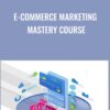 E-commerce Marketing Mastery Course