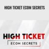 High Ticket eCom Secrets – Earnest Epps