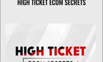 High Ticket eCom Secrets – Earnest Epps