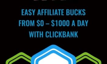 Easy Affiliate Bucks – From $0 – $1000 A Day With Clickbank - Brko Banks