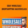 Ebay Wholesale Dropshipping Masterclass - Sarwar Uddin