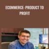Ecommerce: Product To Profit - Bill Dalessandro