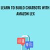 Learn to build chatbots with Amazon Lex - Edward Leoni