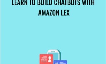 Learn to build chatbots with Amazon Lex - Edward Leoni