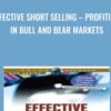 Effective Short Selling – Profiting in Bull and Bear Markets - Michael Smith
