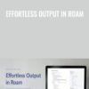 Effortless Output in Roam - Nat Eliason