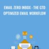 Email Zero Inbox : The GTD Optimized Email Workflow - Paul Tilley