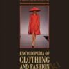 Encyclopedia of Clothing and Fashion - Valerie Steele