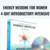 Energy Medidne for Women 4-Day Introductory Intensive by Donna Eden
