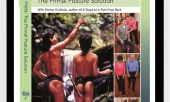 Back Pain: The Primal Posture Solution - Esther Gokhale