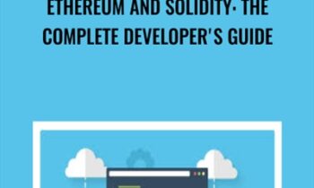 Ethereum and Solidity: The Complete Developer's Guide - Stephen Grider