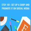 Etsy 101: Set Up a Shop and Promote It on Social Media