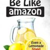 Be Like Amazon: Even a Lemonade Stand Can Do It