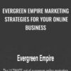 Evergreen Empire Marketing Strategies for Your Online Business - Greg Jeffries