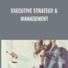 Executive Strategy & Management