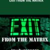 Exit From The Matrix - Jon Rappoport