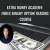 Extra Money Academy: Forex Binary Option Trading Course