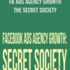 FB Ads Agency Growth The Secret Society