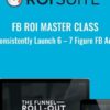 FB ROI Master Class – Consistently Launch 6 – 7 Figure FB Ads - FB ROI Suite