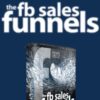 FB Sales Funnel 2.0 - Kim Walsh-Phillips