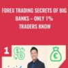 FOREX Trading Secrets of BIG BANKS – Only 1% Traders Know - Tung Phan